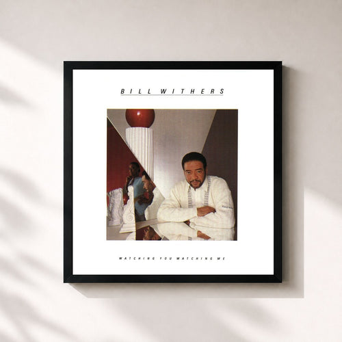 Bill Withers · Watching You Watching Me — Gerahmter Kunstdruck