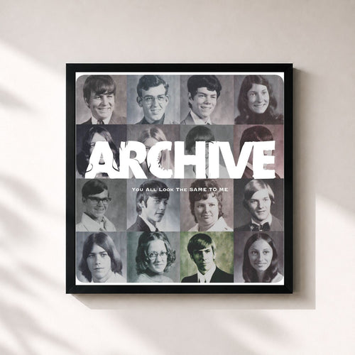 Archive · You All Look the Same to Me — Gerahmter Kunstdruck