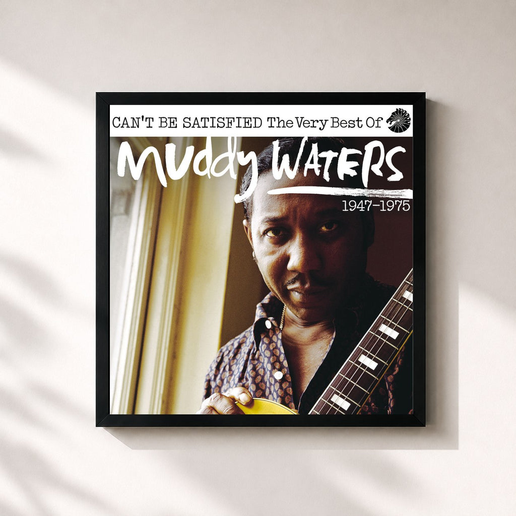 Muddy Waters · Can’t Be Satisfied: The Very Best Of Muddy Waters 1947 – 1975
