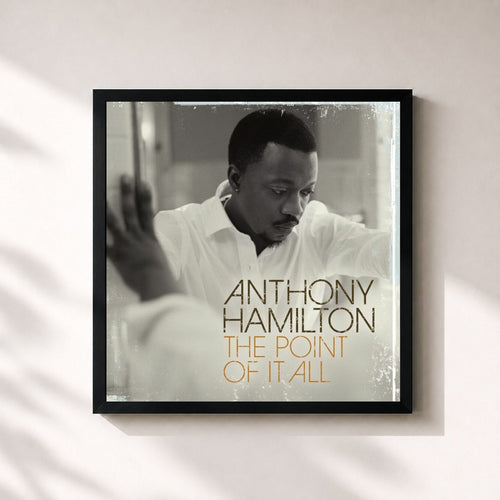 Anthony Hamilton · The Point Of It All — Gerahmter Kunstdruck