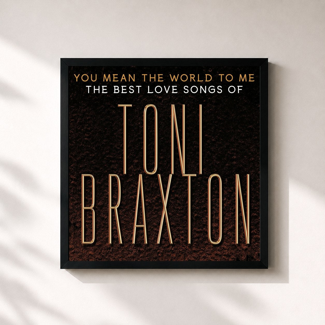 Toni Braxton · You Mean the World to Me: The Best Love Songs of Toni Braxton