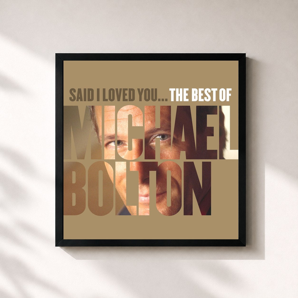 Michael Bolton · Said I Loved You... The Best of Michael Bolton