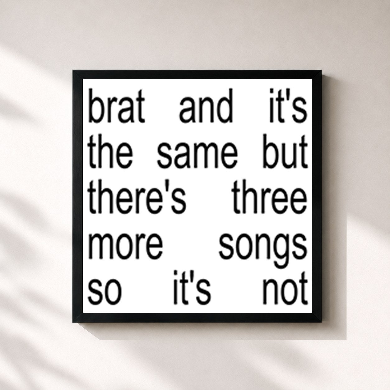 Charli xcx – Brat and it’s the same but there’s three more songs so it’s not