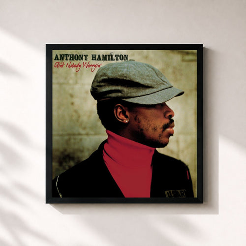 Anthony Hamilton · Ain't Nobody Worryin' — Gerahmter Kunstdruck