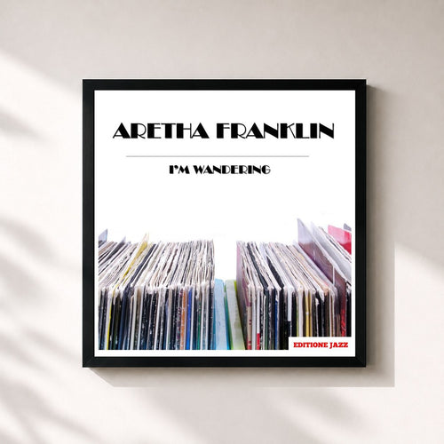 Aretha Franklin · I'm Wandering — Gerahmter Kunstdruck
