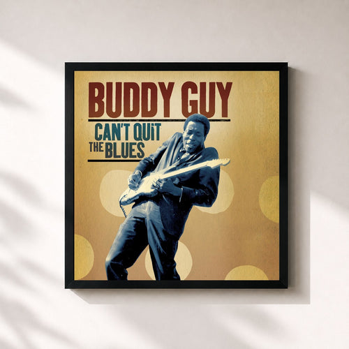 Buddy Guy · Can't Quit The Blues — Gerahmter Kunstdruck