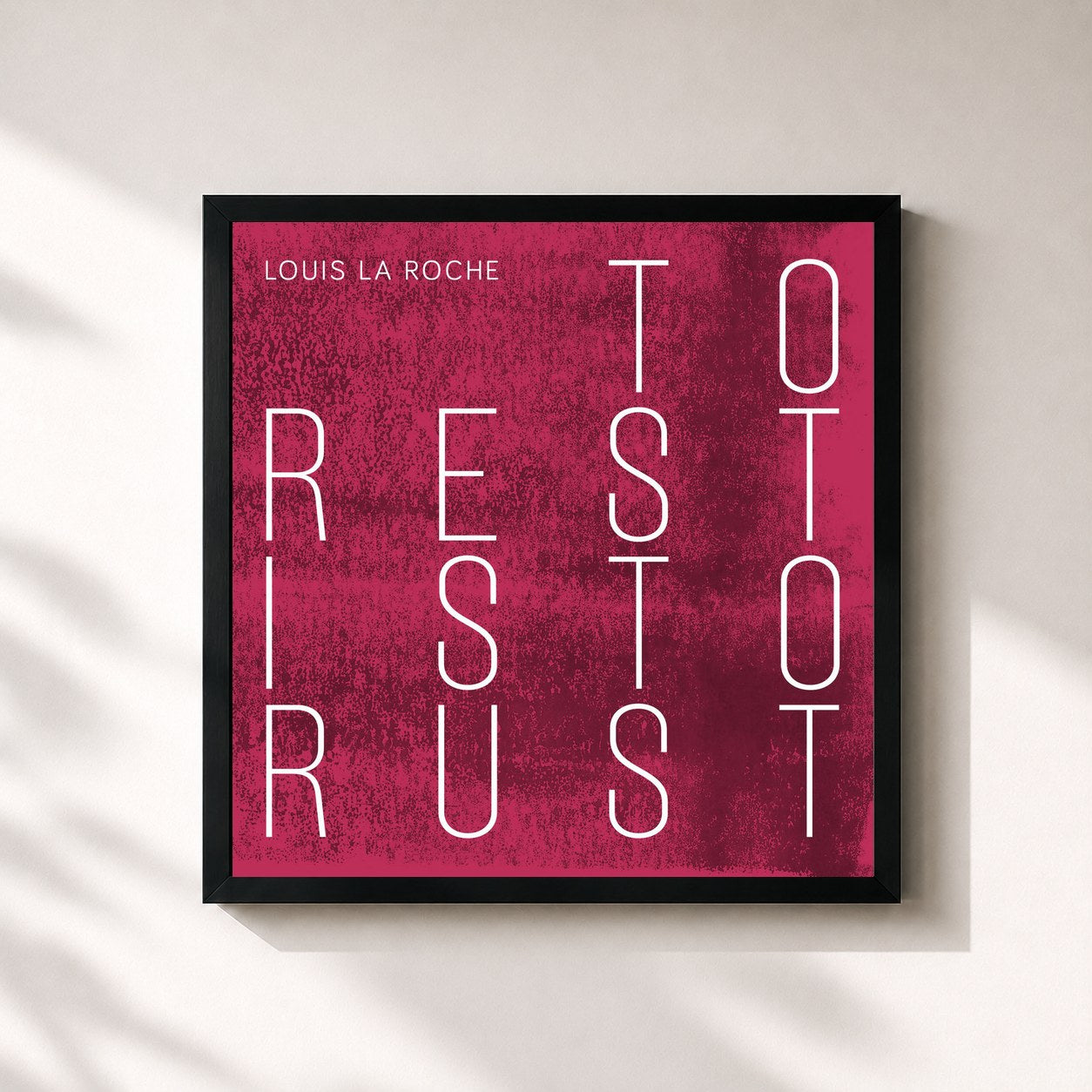 Louis La Roche · To Rest Is to Rust