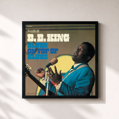 B.B. King · Blues On Top Of Blues — Gerahmter Kunstdruck