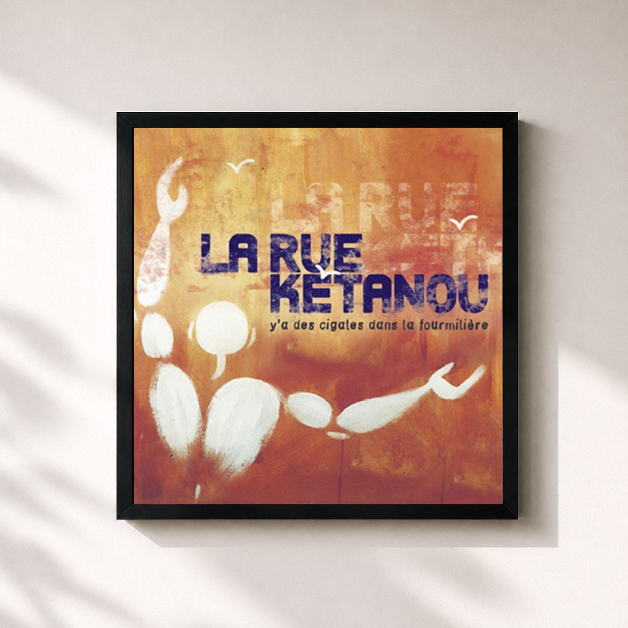 La Rue Kétanou · Y'a des cigales dans la fourmilière