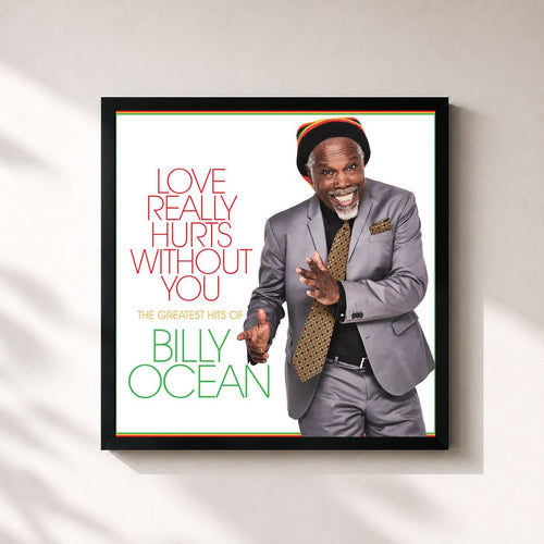 Billy Ocean · Love Really Hurts Without You: The Greatest Hits of Billy Ocean — Gerahmter Kunstdruck