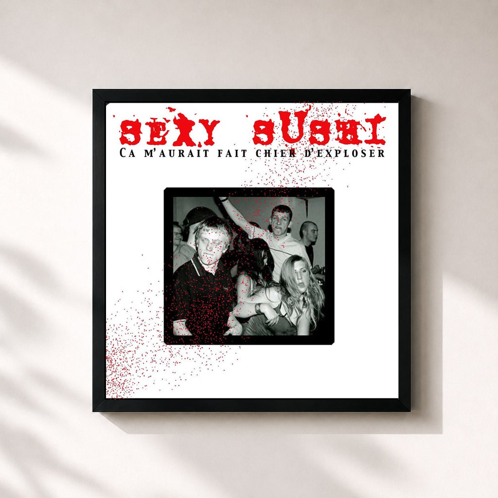 Sexy sushi · Ça m'aurait fait chier d'exploser