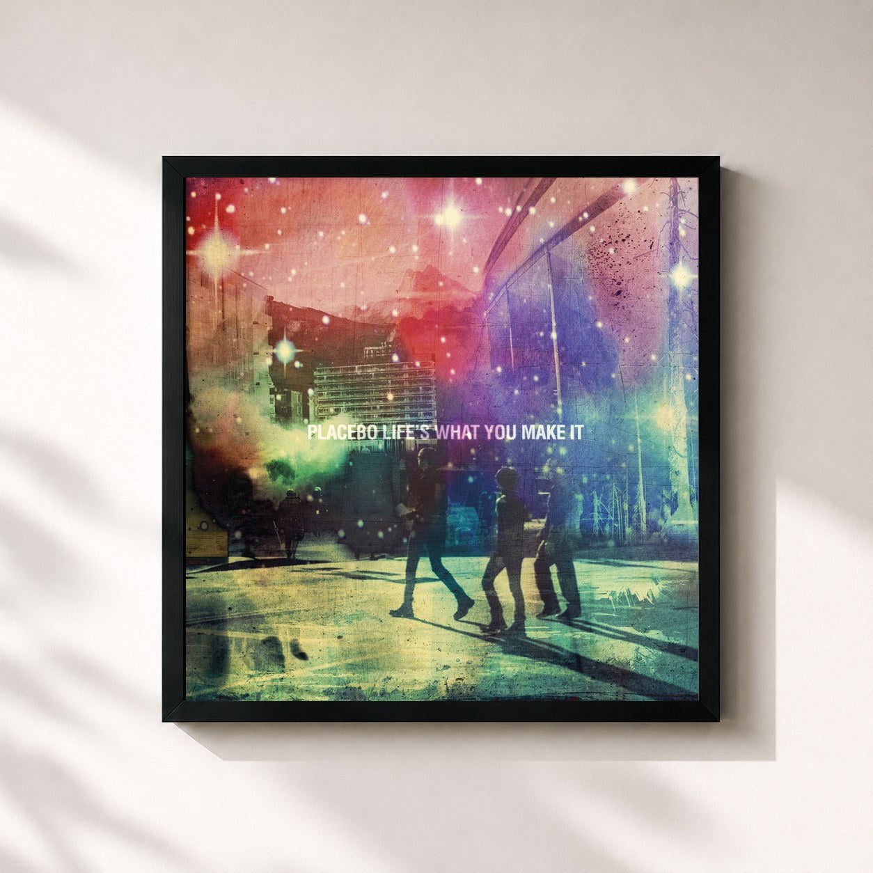 Placebo · Life's What You Make It