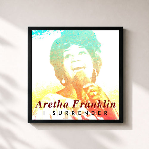 Aretha Franklin · I Surrender — Gerahmter Kunstdruck