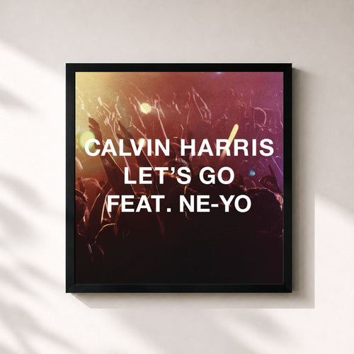 Calvin Harris · Let's Go (feat. Ne-Yo) — Affiche encadrée