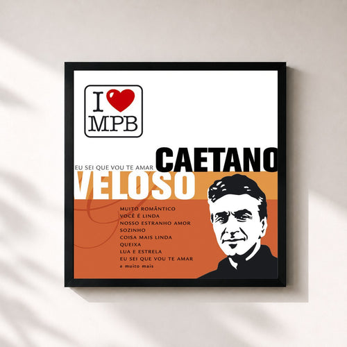 Caetano Veloso · Eu Sei Que Vou Te Amar — Affiche encadrée