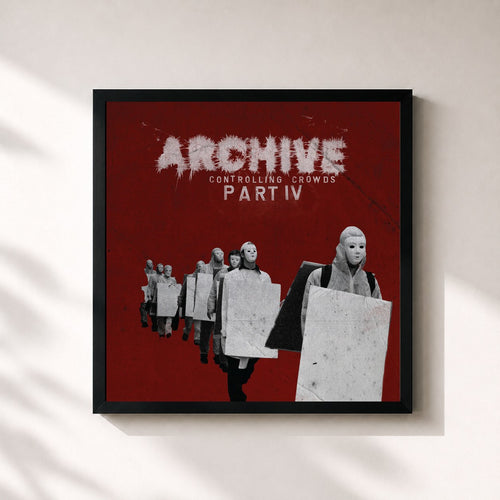 Archive · Controlling Crowds Part IV (2024 Remastered Deluxe Edition) — Gerahmter Kunstdruck