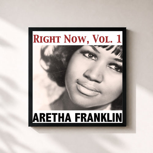 Aretha Franklin · Right Now, Vol. 1 — Gerahmter Kunstdruck