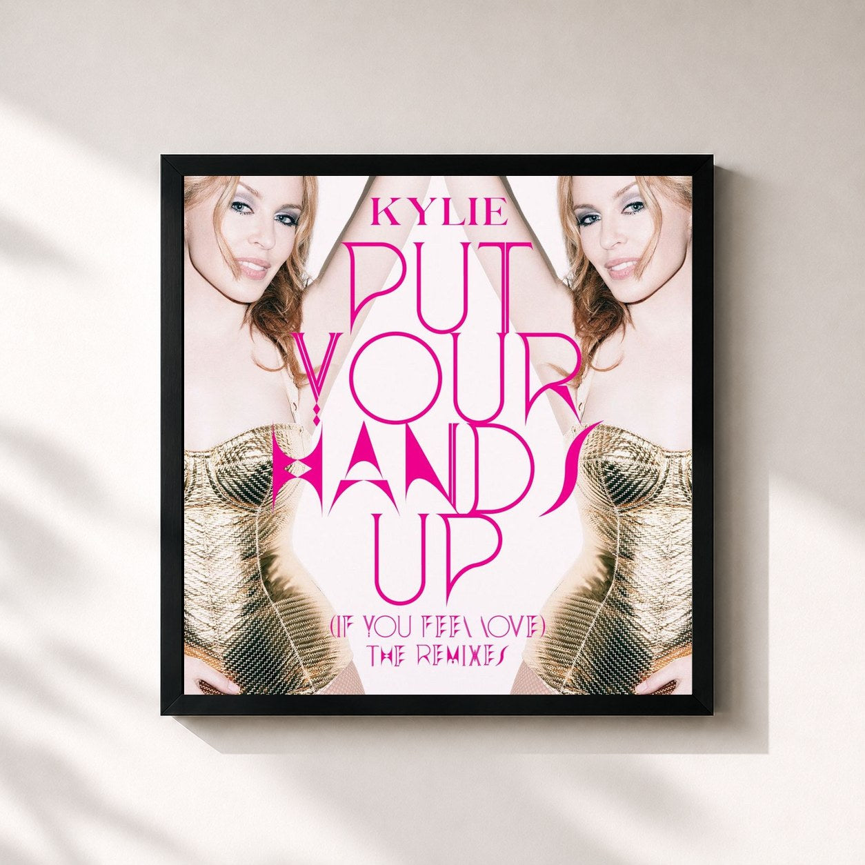 Kylie Minogue · Put Your Hands Up (If You Feel Love) (The Remixes)