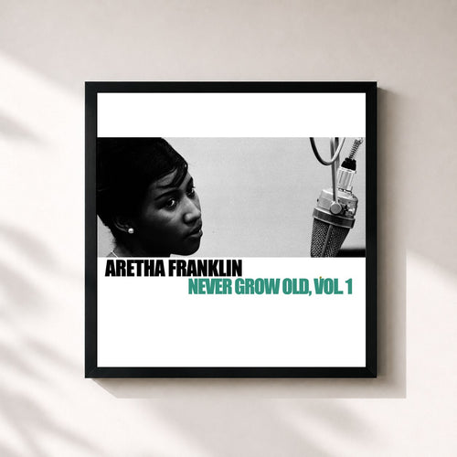 Aretha Franklin · Never Grow Old, Vol. 1 — Gerahmter Kunstdruck