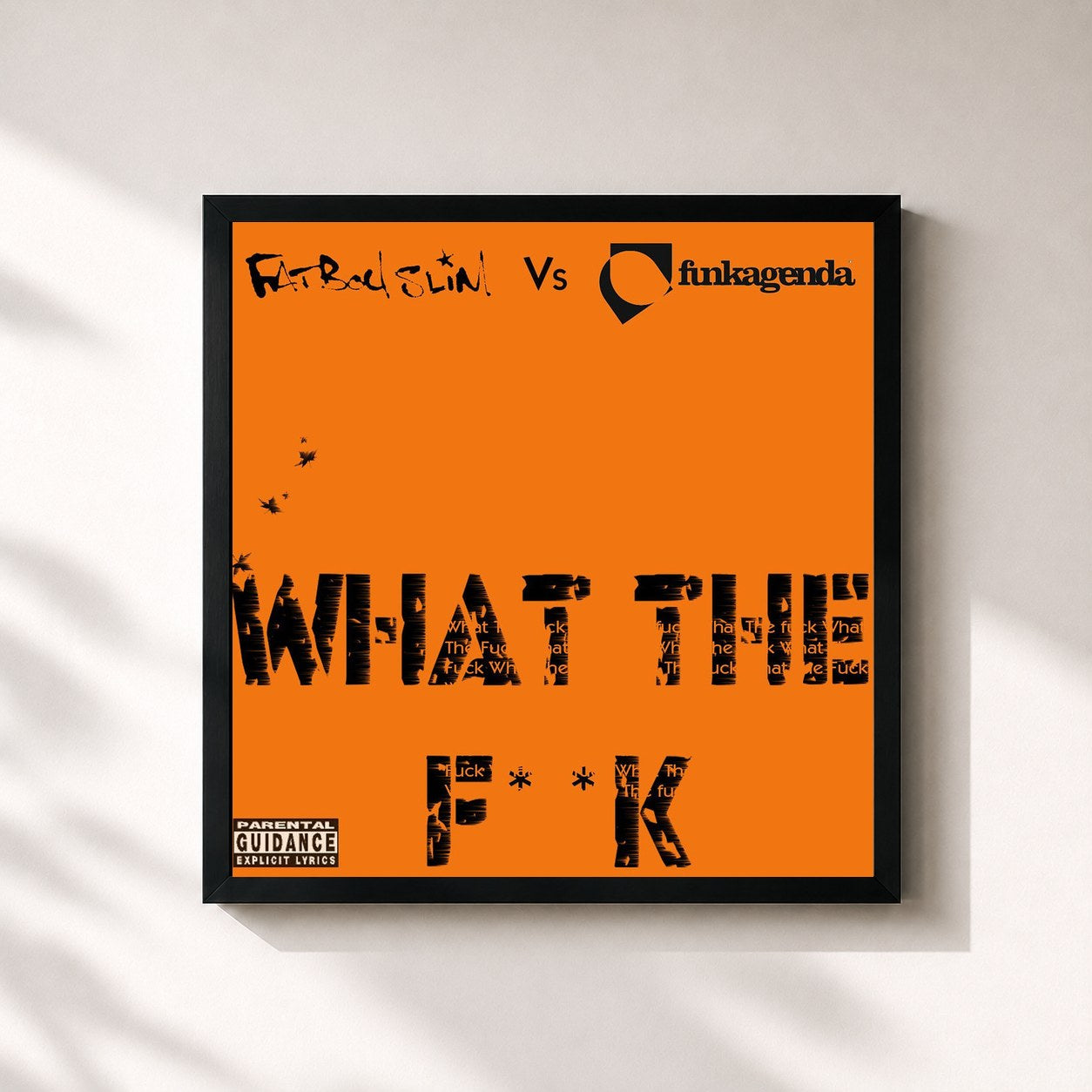Fatboy Slim · What the F**k (Funkagenda, Kim Fai Maxie Devine and Veerus Remixes / Fatboy Slim vs. Funkagenda)