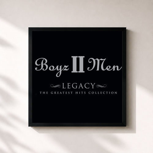 Boyz II Men · Legacy: The Greatest Hits Collection (Deluxe Edition) — Gerahmter Kunstdruck