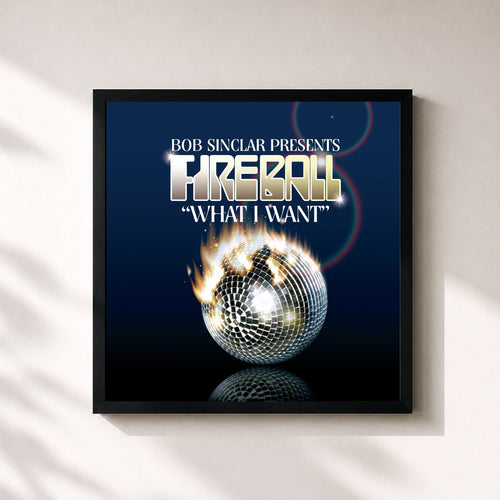 Bob Sinclar · Bob Sinclar Presents Fireball "What I Want" — Affiche encadrée