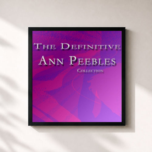 Ann Peebles · The Definitive Ann Peebles Collection — Gerahmter Kunstdruck
