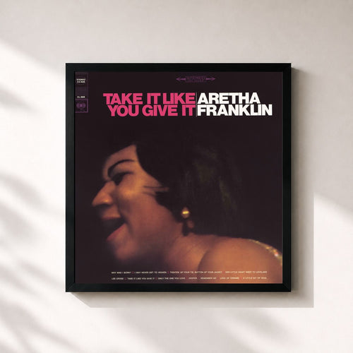 Aretha Franklin · Take It Like You Give It — Gerahmter Kunstdruck