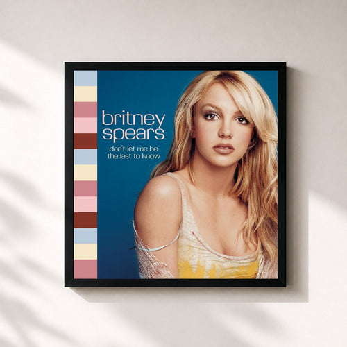 Britney Spears · Don't Let Me Be The Last To Know — Gerahmter Kunstdruck