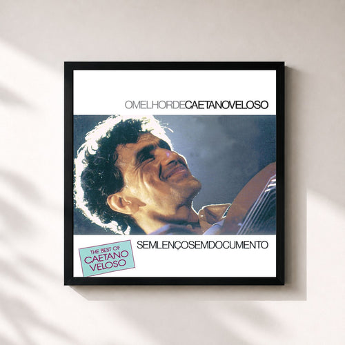 Caetano Veloso · The Best Of Caetano Veloso - Sem Lenço Sem Documento — Affiche encadrée