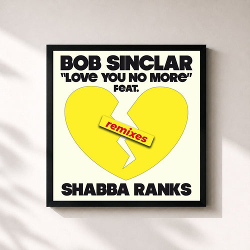 Bob Sinclar · Love You No More (Remixes) — Stampa incorniciata