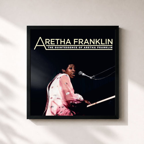 Aretha Franklin · The Quintessence of Aretha Franklin — Gerahmter Kunstdruck