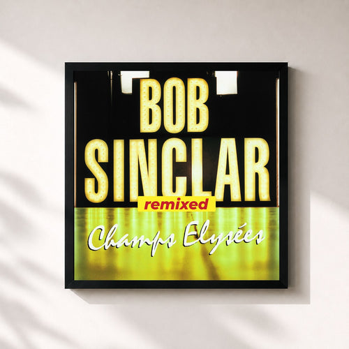 Bob Sinclar · Champs Elysées Remixed — Stampa incorniciata