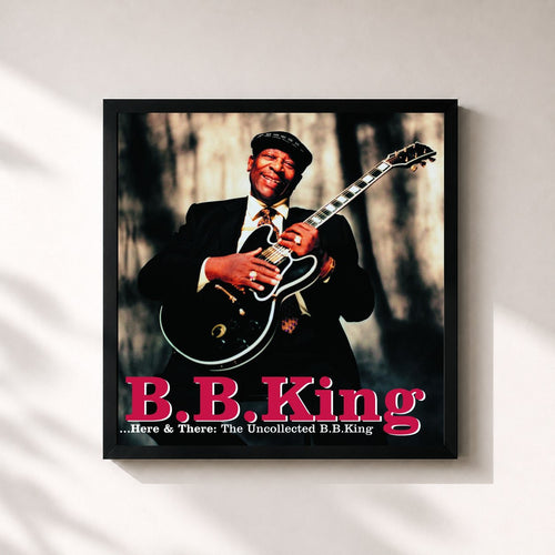 B.B. King · Here & There: The Uncollected B.B. King — Stampa incorniciata
