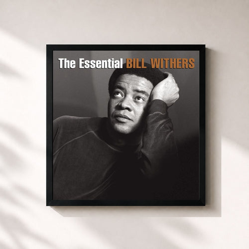 Bill Withers · The Essential Bill Withers — Gerahmter Kunstdruck