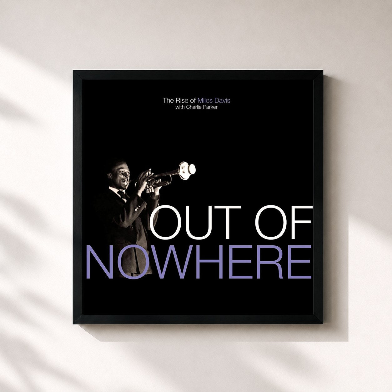 Miles Davis · Out Of Nowhere: The Rise Of Miles Davis