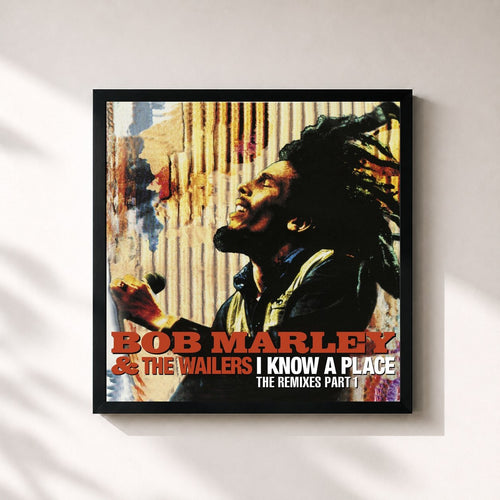 Bob Marley & The Wailers · I Know A Place: The Remixes (Pt. 1) — Stampa incorniciata