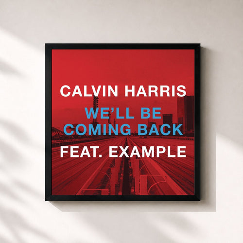 Calvin Harris · We'll Be Coming Back (feat. Example) — Gerahmter Kunstdruck