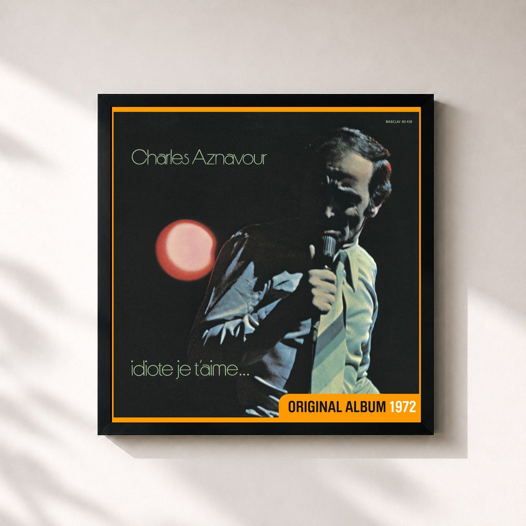 Charles Aznavour · Idiote je t'aime...
