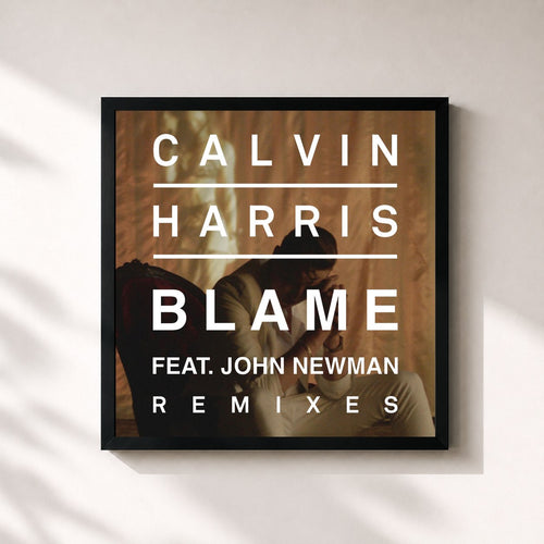 Calvin Harris · Blame (Remixes) (feat. John Newman) — Affiche encadrée