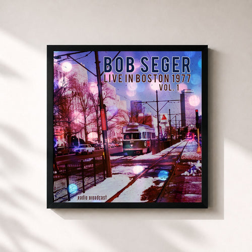 Bob Seger · Bob Seger: Live in Boston 1977, Vol. 1 — Stampa incorniciata