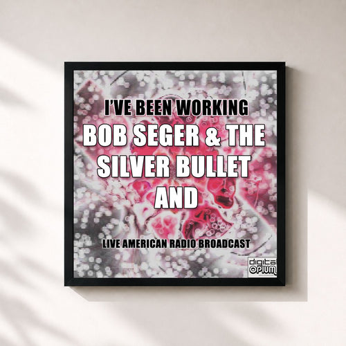 Bob Seger · I've Been Working (Live) — Stampa incorniciata