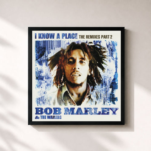 Bob Marley & The Wailers · I Know A Place: The Remixes (Pt. 2) — Stampa incorniciata