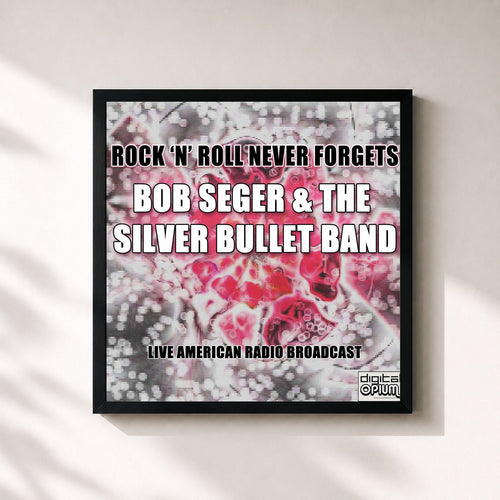 Bob Seger · Rock 'N' Roll Never Forgets (Live) — Stampa incorniciata