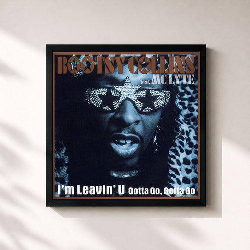 Bootsy Collins · I'm Leavin' U (feat. MC Lyte) (Gotta Go, Gotta Go) — Affiche encadrée