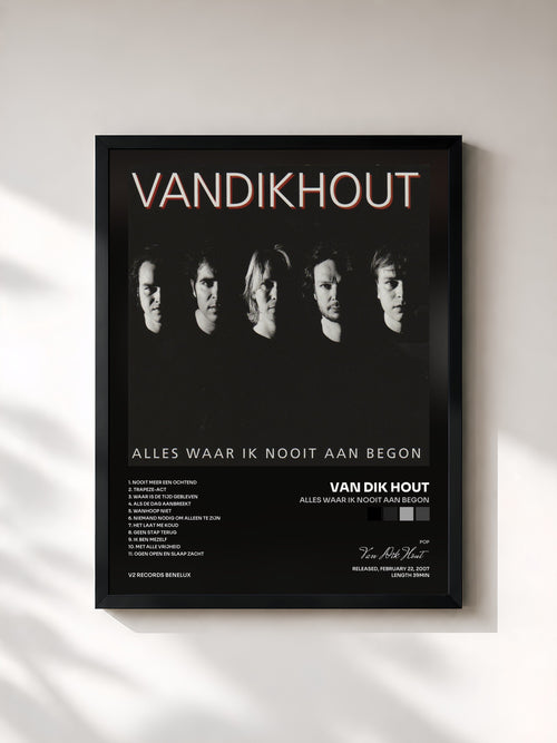 Van Dik Hout · Alles Waar Ik Nooit Aan Begon — Affiche encadrée