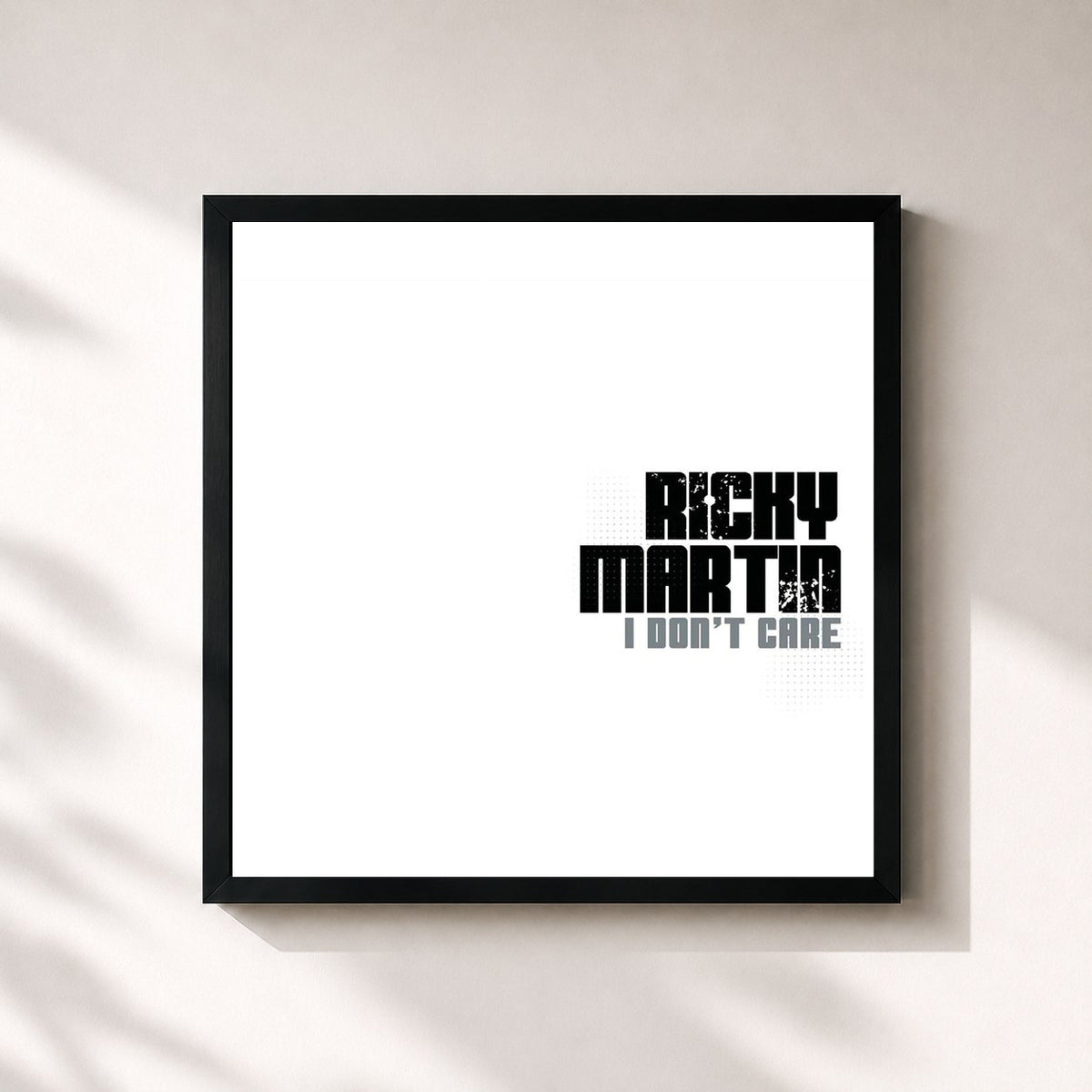 #noir I Don't Care - Club Mixes (feat. Fat Joe & Amerie) by Ricky Martin as a square framed art print, black 32x32 cm frame