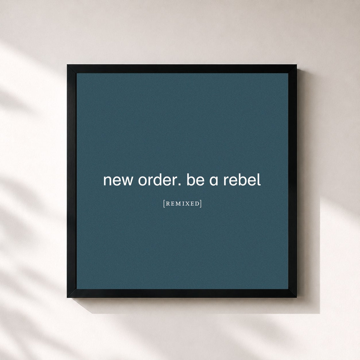 #noir Be a Rebel Remixed di New Order in stampa quadrata incorniciata, cornice nera 32x32 cm
