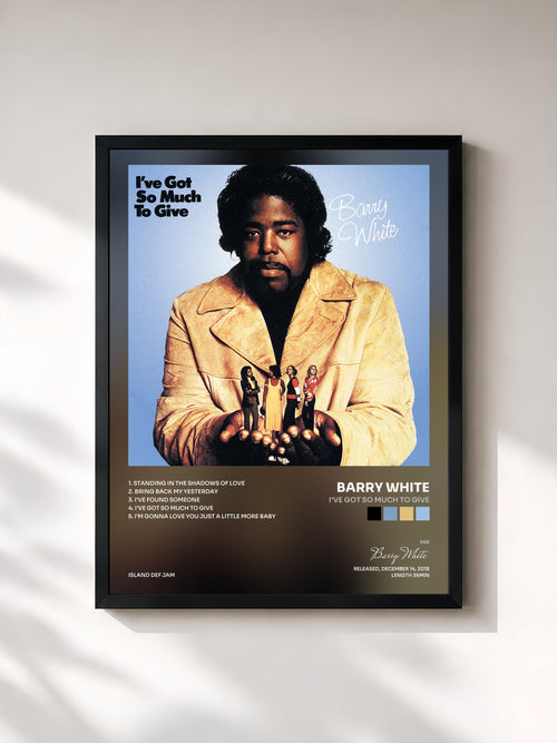 Barry White · I've Got So Much To Give — Affiche encadrée